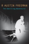 Unwilling Adventurer - R. Austin Freeman