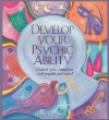 Develop Your Psychic Ability: Unlock Your Intuition And Psychic Potential - Hazel Whitaker, Joanna Davies