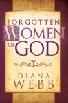 Forgotten Women of God - Diana Webb