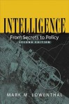 Intelligence: From Secrets to Policy - Mark M. Lowenthal