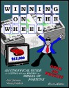 Winning on the Wheel: An Unofficial Guide to Getting on & Winning at Wheel of Fortune - Kris Petersen, Brian Matthew