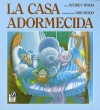 La casa adormecida - Audrey Wood, Don Wood, Alma Flor Ada, F. Isabel Campoy