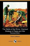 The Riddle of the Rhine: Chemical Strategy in Peace and War (Illustrated Edition) (Dodo Press) - Victor Lefebure, Henry Wilson