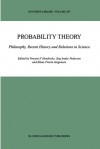 Probability Theory: Philosophy, Recent History and Relations to Science - Vincent F. Hendricks