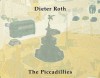 Dieter Roth: The Piccadillies - Narisa Chakra, Hansjorg Mayer