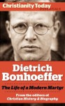 Dietrich Bonhoeffer: The Life of a Modern Martyr (Christianity Today Essentials) - Geffrey B. Kenny, F. Burton Nelson, John D. Godsey, Richard V. Pierard, Eberhard Bethge