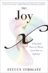 The Joy of x: A Guided Tour of Math, from One to Infinity - Steven Strogatz