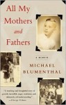 All My Mothers and Fathers: A Memoir - Michael Blumenthal