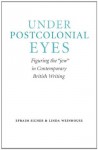 Under Postcolonial Eyes: Figuring the "jew" in Contemporary British Writing (Studies in Antisemitism) - Efraim Sicher