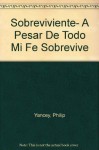 Sobreviviente- A Pesar De Todo Mi Fe Sobrevive (Spanish Edition) by Philip Yancey (2003-08-03) - Philip Yancey