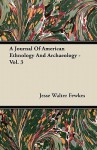 A Journal of American Ethnology and Archaeology - Vol. 3 - Jesse Walter Fewkes