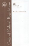 Code of Federal Regulations, Title 40, Protection of Environment, Pt. 136-149, Revised as of July 1, 2007 - (United States) Office of the Federal Register, (United States) Office of the Federal Register