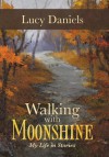 Walking with Moonshine: My Life in Stories - Lucy Daniels