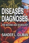 Diseases & Diagnoses: The Second Age of Biology - Sander L. Gilman