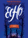 Echo - Pam Muñoz Ryan, MacLeod Andrews, David de Vries, Rebecca Soler, Mark Bramhall, Corky Siegel