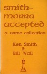 Smith-Morra Accepted: A Game Collection - Whitney Smith, Bill Wall