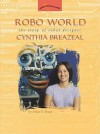 Robo World: The Story of Robot Designer Cynthia Breazeal (Women's Adventures in Science (Joseph Henry Press)) - Jordan D. Brown