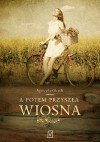 A potem przyszła wiosna - Agnieszka Olejnik