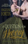 A Question for Harry (Questions for a Highlander Book 5) - Angeline Fortin