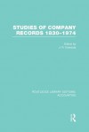 Studies of Company Records (RLE Accounting): 1830-1974: Volume 33 (Routledge Library Editions: Accounting) - J.R. Edwards