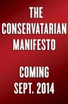 The Conservatarian Manifesto: Where Conservative and Libertarian Politics Meet - Charles Cooke