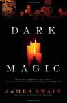 Dark Magic - James Swain