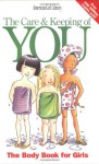 The Care and Keeping of You: The Body Book Guide for Older Girls - Valorie Schaefer