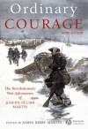 Ordinary Courage: The Revolutionary War Adventures of Joseph Plumb Martin - James Kirby Martin