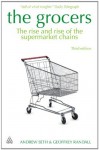 The Grocers: The Rise and Rise of Supermarket Chains - Geoffrey Randall, Andrew Seth