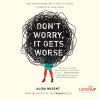 Don't Worry, It Gets Worse: One Twentysomething's (Mostly Failed) Attempts at Adulthood - Alida Nugent, Alida Nugent, ListenUp Audiobooks