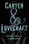 Carter & Lovecraft - Jonathan L. Howard