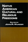 Native American Cultural and Religious Freedoms - John R. Wunder