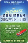 The Ultimate Suburban Survivalist Guide: The Smartest Money Moves to Prepare for Any Crisis - Sean Brodrick