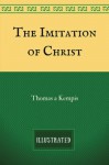 The Imitation of Christ: By Thomas Kempis - Illustrated - Thomas Kempis