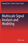 Multiscale Signal Analysis and Modeling - Xiaoping Shen, Ahmed I. Zayed