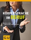 Körpersprache im Beruf (GU Einzeltitel Lebenshilfe) (German Edition) - Monika Matschnig