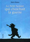 Le Petit Soldat Qui Cherchait La Guerre - Mario Ramos