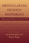 Articulating Hidden Histories: Exploring the Influence of Eric R. Wolf - Jane Schneider