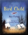 Bird Child - Nan Forler, François Thisdale