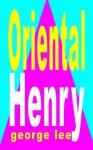 Oriental Henry - George Lee