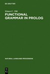 Functional Grammar in PROLOG: An Integrated Implementation for English, French, and Dutch - Simon C. Dik