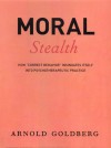 Moral Stealth: How "Correct Behavior" Insinuates Itself into Psychotherapeutic Practice - Arnold Goldberg