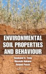 Environmental Soil Properties and Behaviour - Raymond N. Yong, Masashi Nakano, Roland Pusch