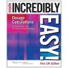 Dosage Calculations Made Incredibly Easy! (Incredibly Easy! Series&reg;) - William N. Scott, Deirdre McGrath