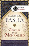 Aischa und Mohammed: Historischer Roman (German Edition) - Kamran Pasha, Irmengard Gabler