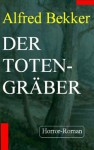 Der Totengräber (Horror-Roman) (German Edition) - Alfred Bekker