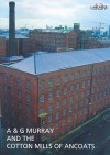 A & G Murray and the Cotton Mills of Ancoats - Ian Miller