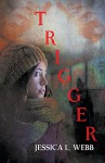 Trigger - Jessica L. Webb