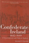 Confederate Ireland, 1642-1649: A Constitutional and Political Analysis - Micheál Ó Siochrú, John Morrell