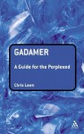 Gadamer: A Guide for the Perplexed - Chris Lawn